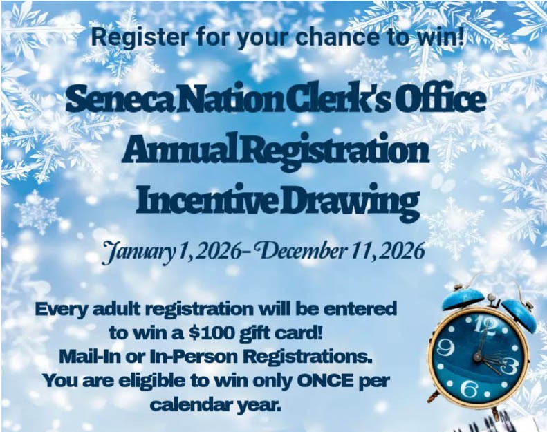 Register for your chance to win the Seneca Nation Clerk's Office Annual Registration Incentive Drawing!